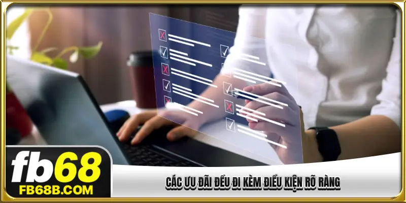 Các ưu đãi đều đi kèm điều kiện rõ ràng