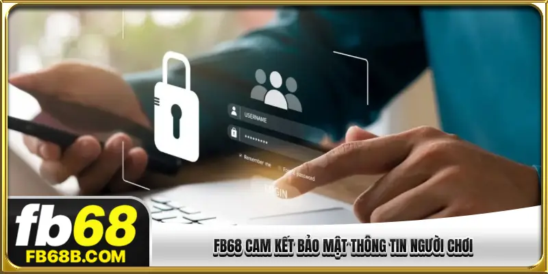 FB68 cam kết bảo mật thông tin người chơi