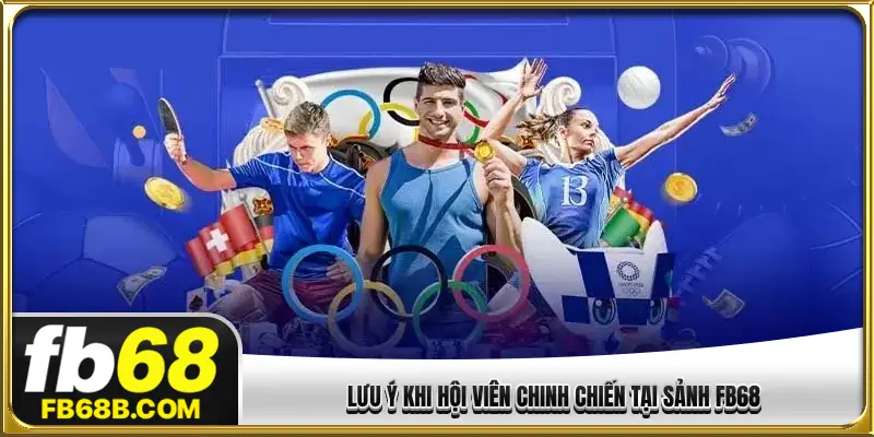 Lưu ý khi hội viên chinh chiến tại sảnh FB68