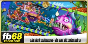 bắn cá đổi thưởng FB68
